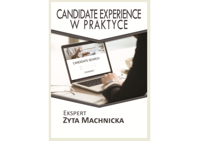 JAK ŚWIADOMIE BUDOWAĆ MARKETING REKRUTACYJNY ORAZ WIZERUNEK PRACODAWCY WŚRÓD KANDYDATÓW PODCZAS PROCESU REKRUTACJI? CANDIDATE EXPERIENCE W PRAKTYCE