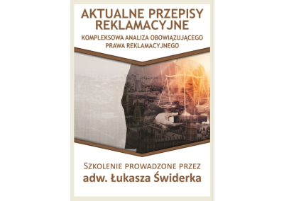 AKTUALNE PRZEPISY REKLAMACYJNE. KOMPLEKSOWA ANALIZA OBOWIĄZUJĄCEGO PRAWA REKLAMACYJNEGO Z UWZGLĘDNIENIEM REKLAMACJI ONLINE ORAZ PRZEPISÓW POZASĄDOWEGO ROZWIĄZYWANIA SPORÓW KONSUMENCKICH