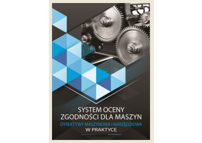 SYSTEM OCENY ZGODNOŚCI DLA MASZYN Z UZWGL. UKCA ORAZ EAC KRAJACH WNP. DYREKTYWY MASZYNOWA I NARZĘDZIOWA W PRAKTYCE