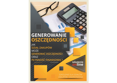 Szkolenie ONLINE: GENEROWANIE OSZCZĘDNOŚCI. SZKOLENIE DLA DZIAŁÓW ZAKUPÓW I ZAOPATRZENIA. JAK GENEROWAĆ OSZCZĘDNOŚCI ORAZ PŁYNNOŚĆ FINANSOWĄ?